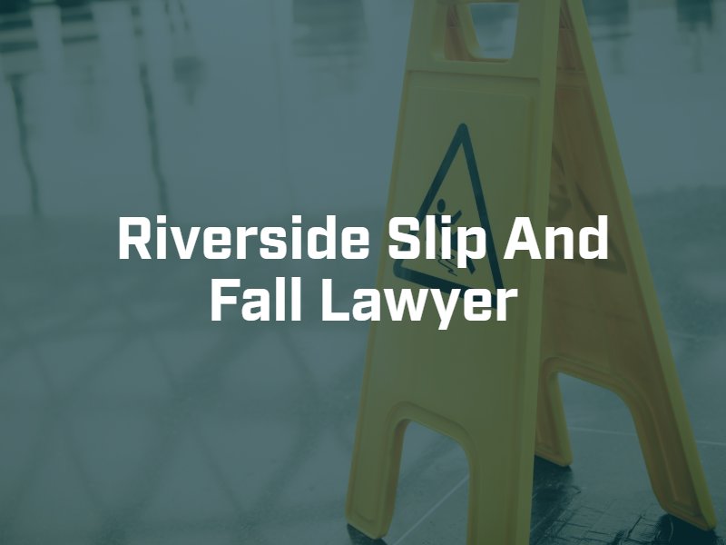 Riverside slip and fall lawyer