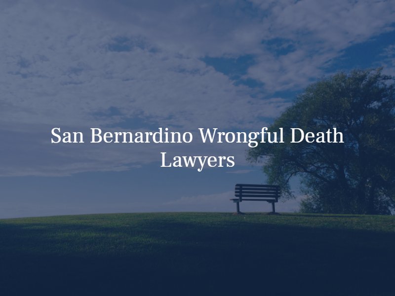 san bernardino wrongful death attorney