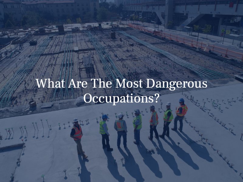 most dangerous occupations