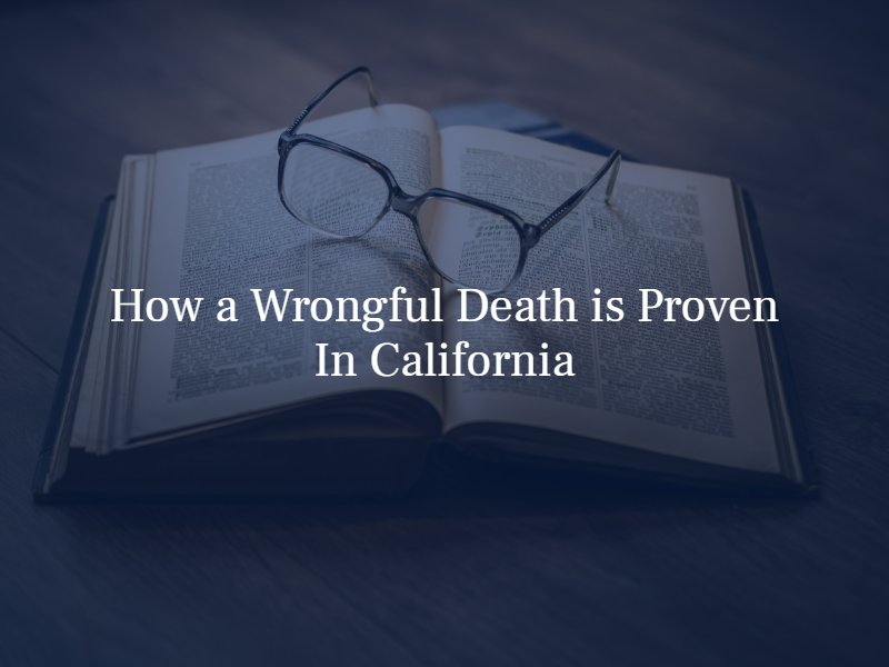 How a wrongful death is proven in san bernardino