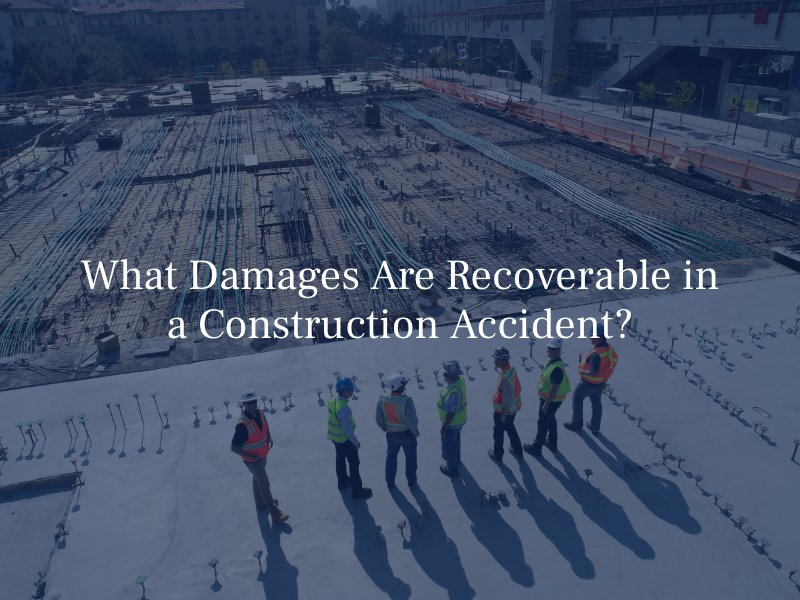 What Damages Are Recoverable in a Construction Accident?