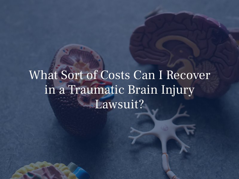 What Sort of Costs Can I Recover in a Traumatic Brain Injury Lawsuit?