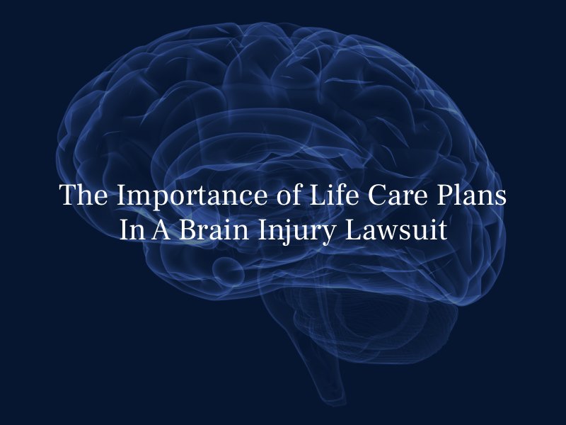 The Importance of Life Care Plans In A Brain Injury Lawsuit