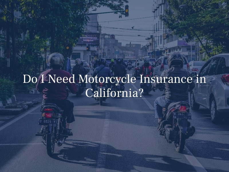 Do I Need Motorcycle Insurance in California?