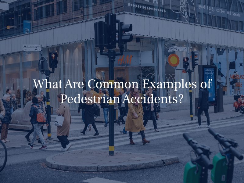 What Are Common Examples of Pedestrian Accidents?