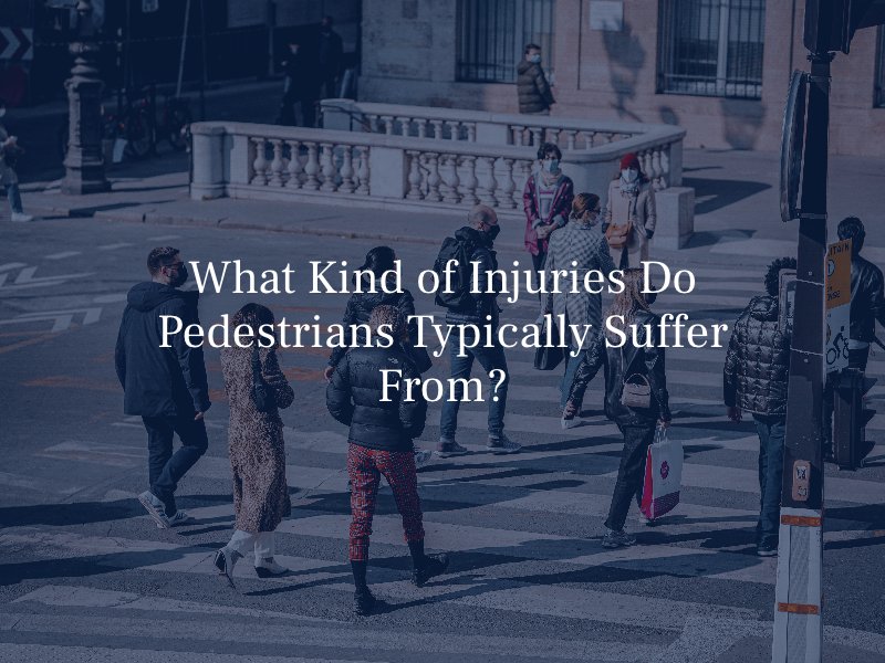 What Kind of Injuries Do Pedestrians Typically Suffer From?