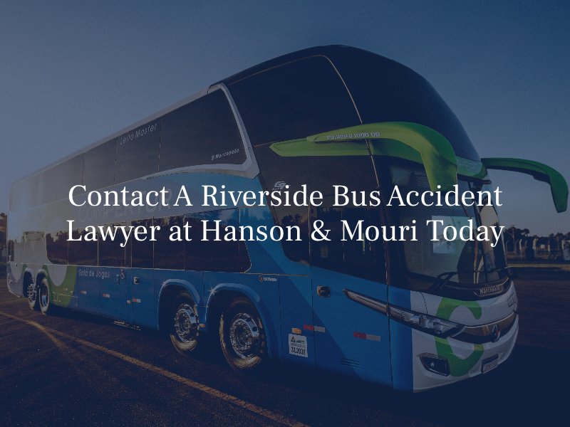 Contact A Riverside Bus Accident Lawyer at Hanson & Mouri Today