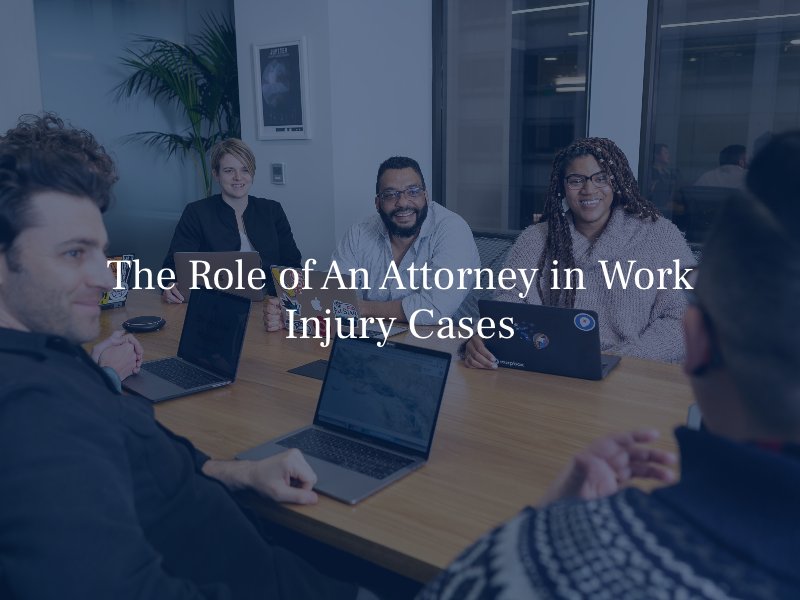 The Role of An Attorney in Work Injury Cases