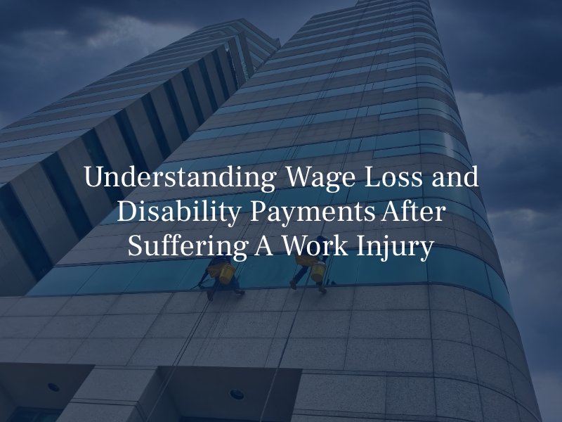 Understanding Wage Loss and Disability Payments After Suffering A Work Injury