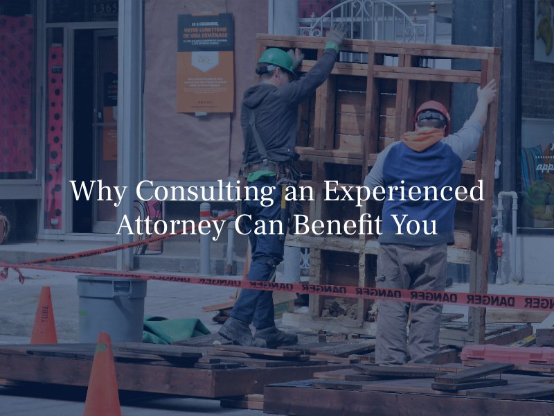 Why Consulting an Experienced Attorney Can Benefit You