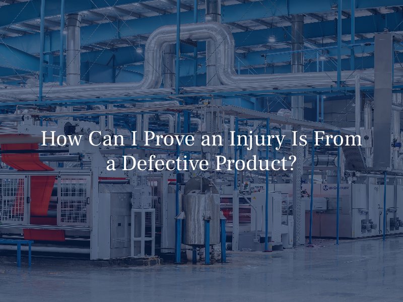 How Can I Prove an Injury Is From a Defective Product?