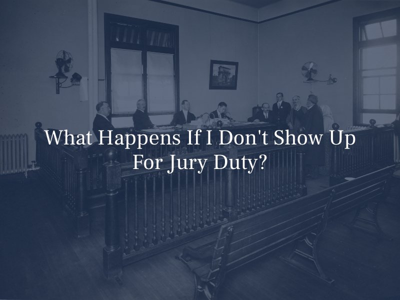 What Happens If I Don't Show Up For Jury Duty?