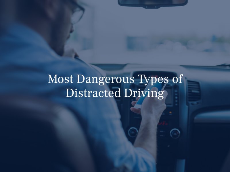 Most Dangerous Types of Distracted Driving