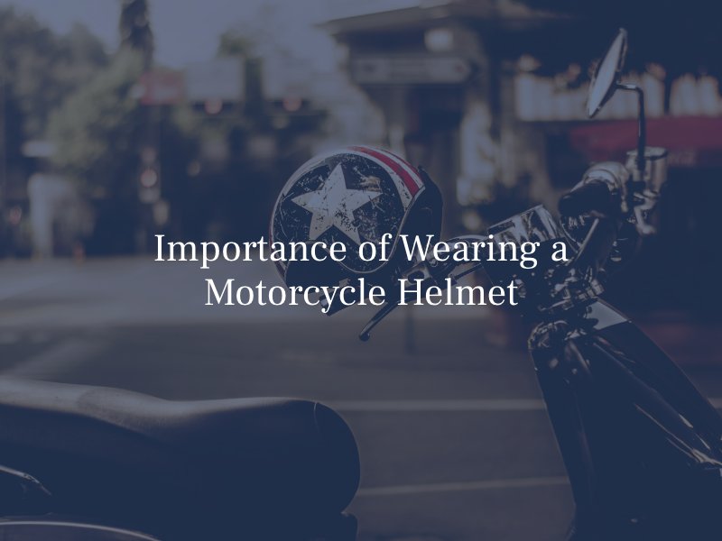 importance of wearing a motorcycle helmet