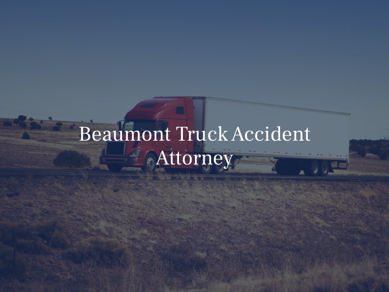 Beaumont Truck Accident Attorney