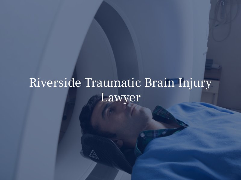 Riverside Traumatic Brain Injury Lawyer