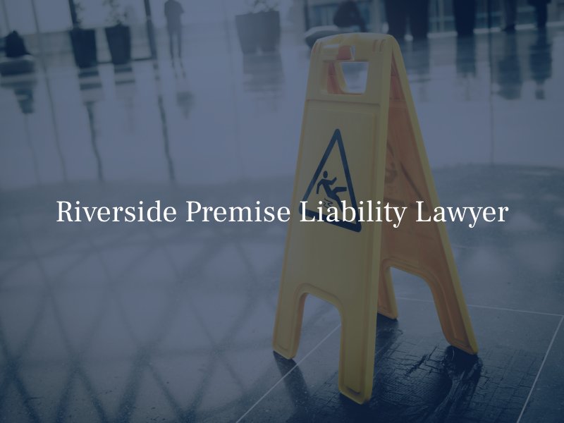 Riverside Premise Liability Lawyer
