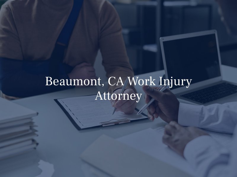 Beaumont, CA Work Injury Attorney