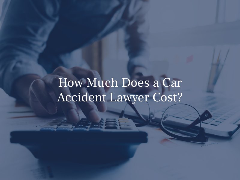 How Much Does a Car Accident Lawyer Cost_