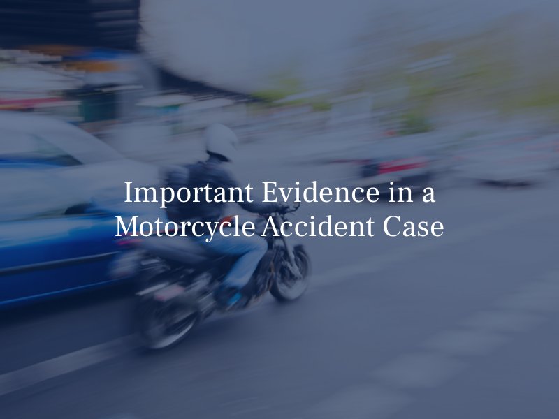 Important Evidence in a Motorcycle Accident Case