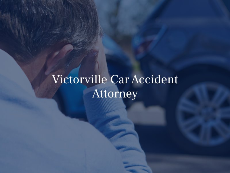 Victorville Car Accident Attorney